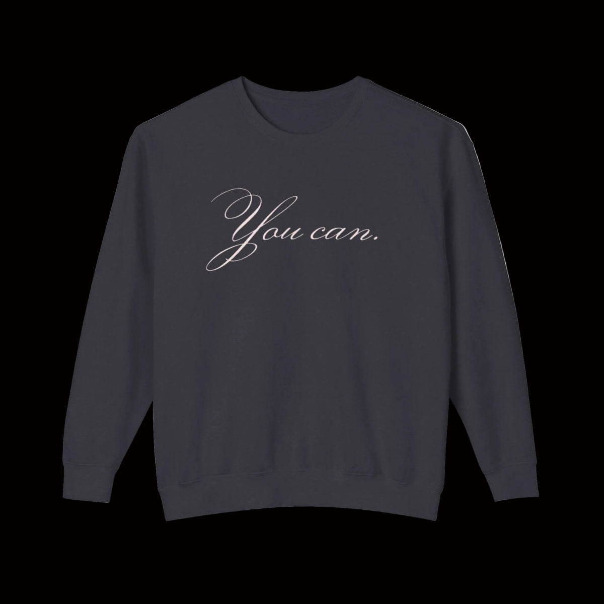 You Can Sweatshirt